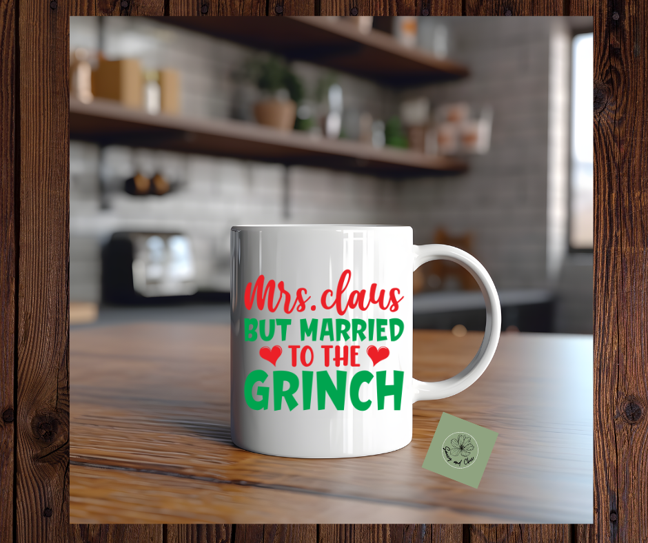 Mrs Claus But Married to the Grinch Ceramic Mug – Funny Christmas Coffee Cup for Sassy Wives & Holiday Lovers