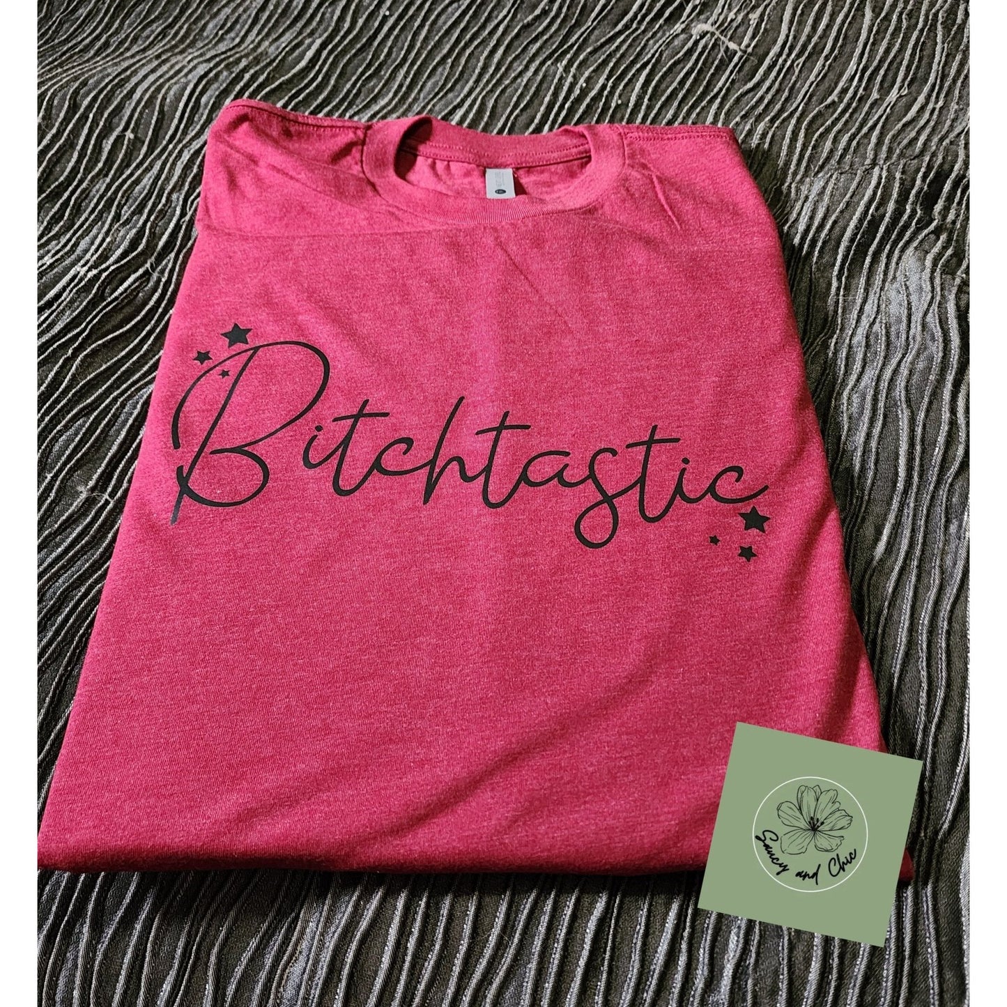 Bitchtastic shirt - Saucy and Chic