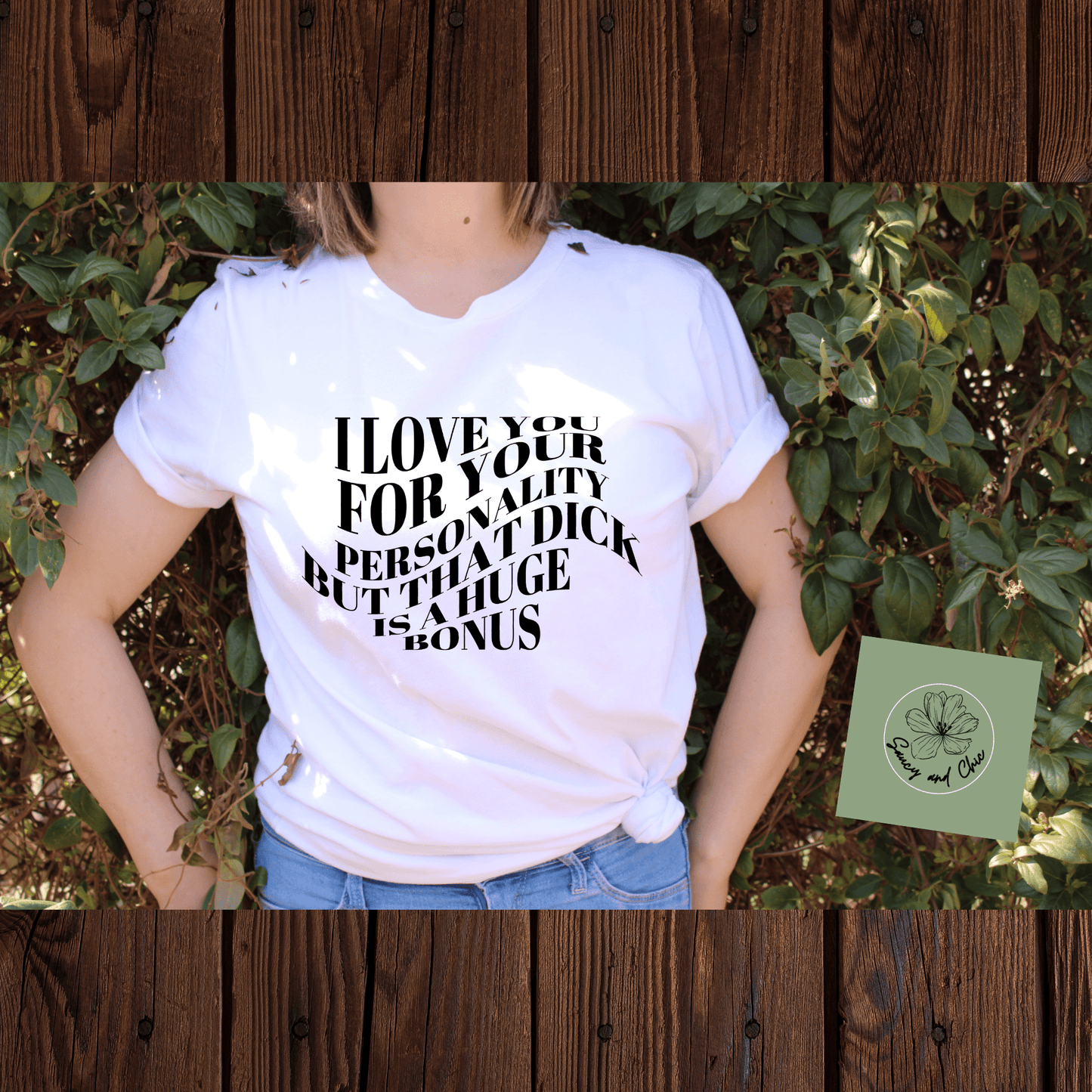 I love you for your personality tshirt - Saucy and Chic