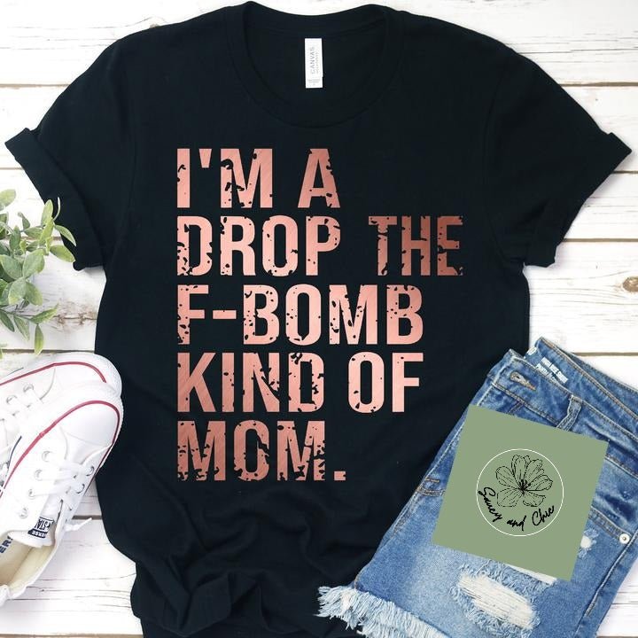 I'm a drop the F-bomb kind of mom - Saucy and Chic