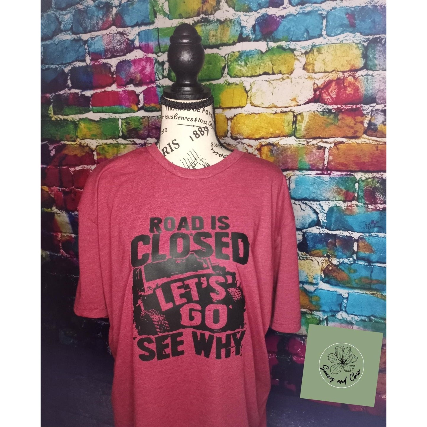 Road closed let's go see why - Saucy and Chic