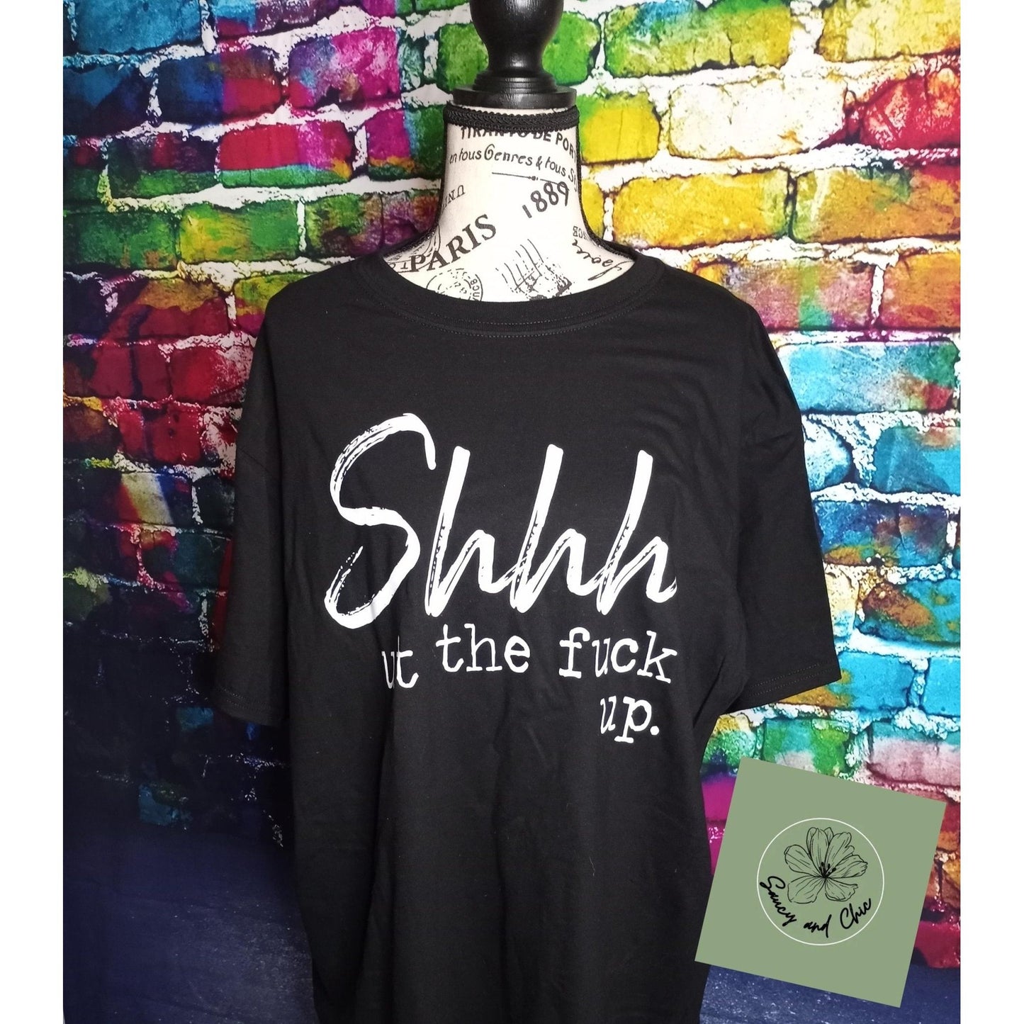 Shhh Ut the Fuck Up - Saucy and Chic
