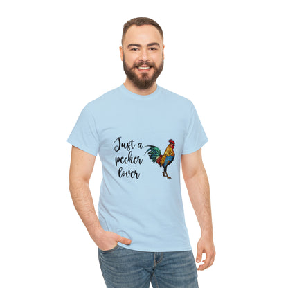 Just a Pecker Lover Unisex Heavy Cotton Tee - Saucy and Chic 