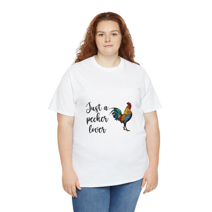 Just a Pecker Lover Unisex Heavy Cotton Tee - Saucy and Chic 