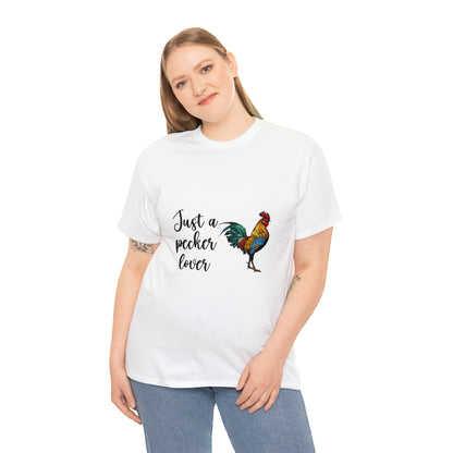 Just a Pecker Lover Unisex Heavy Cotton Tee - Saucy and Chic 