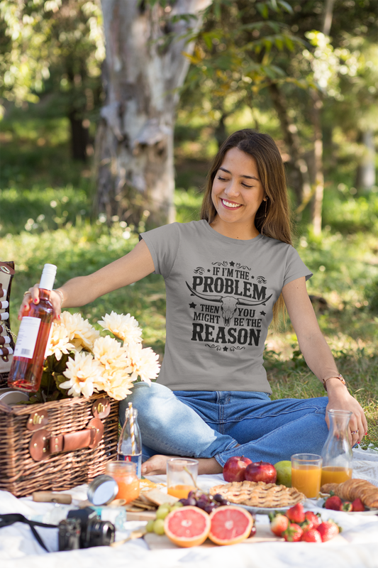 If I'm the Problem You Might Be the Reason T-Shirt – Sarcastic Graphic Tee for Women & Men