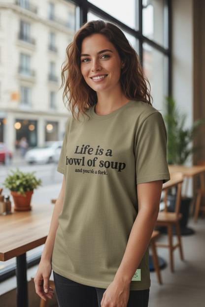 Life Is a Bowl of Soup and You’re a Fork Shirt – Funny Sarcastic Graphic Tee