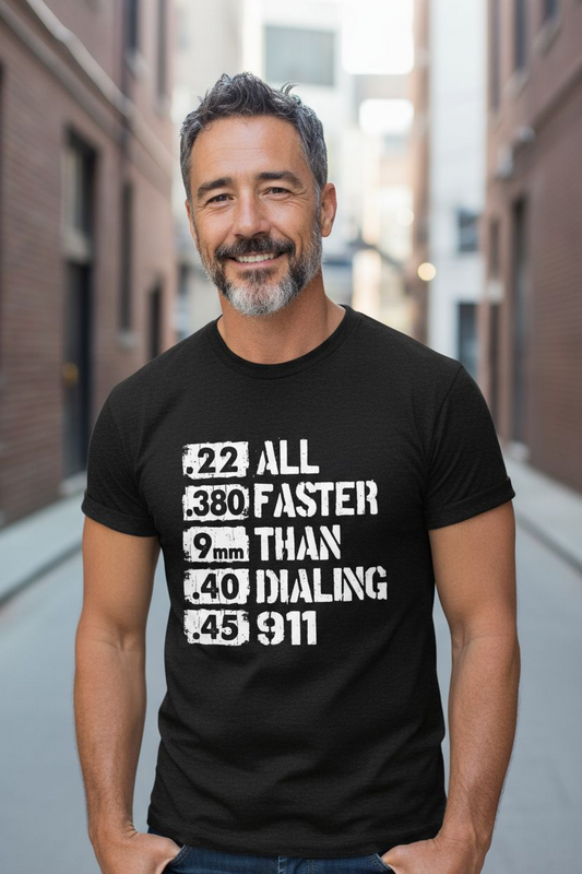 All Faster Than Dialing 911 Shirt - Funny Gun Rights Graphic Tee - Saucy and Chic 