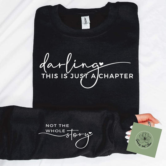 Darling this is just a chapter, not the whole story sweatshirt - Saucy and Chic