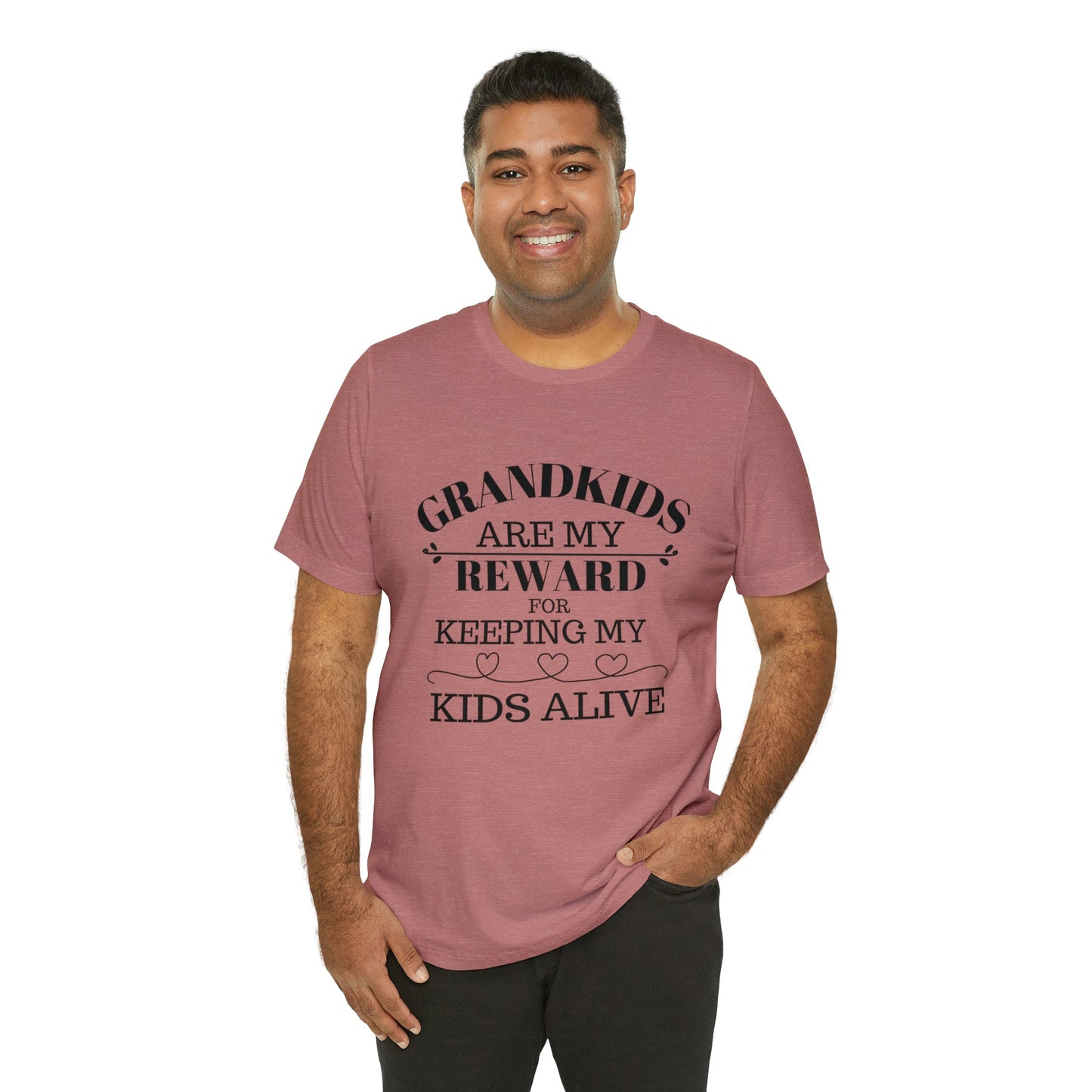 Grandkids are my reward for keeping my kids alive Unisex Jersey Short Sleeve Tee - Saucy and Chic