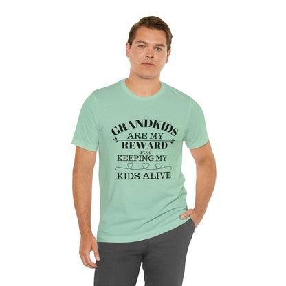 Grandkids are my reward for keeping my kids alive Unisex Jersey Short Sleeve Tee - Saucy and Chic