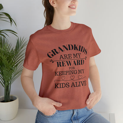 Grandkids are my reward for keeping my kids alive Unisex Jersey Short Sleeve Tee - Saucy and Chic