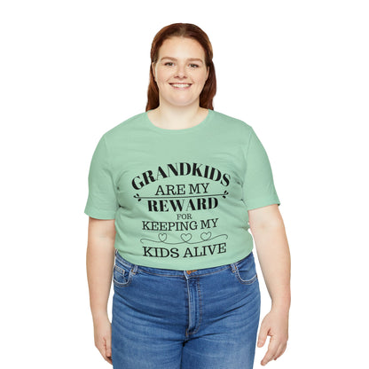 Grandkids are my reward for keeping my kids alive Unisex Jersey Short Sleeve Tee - Saucy and Chic