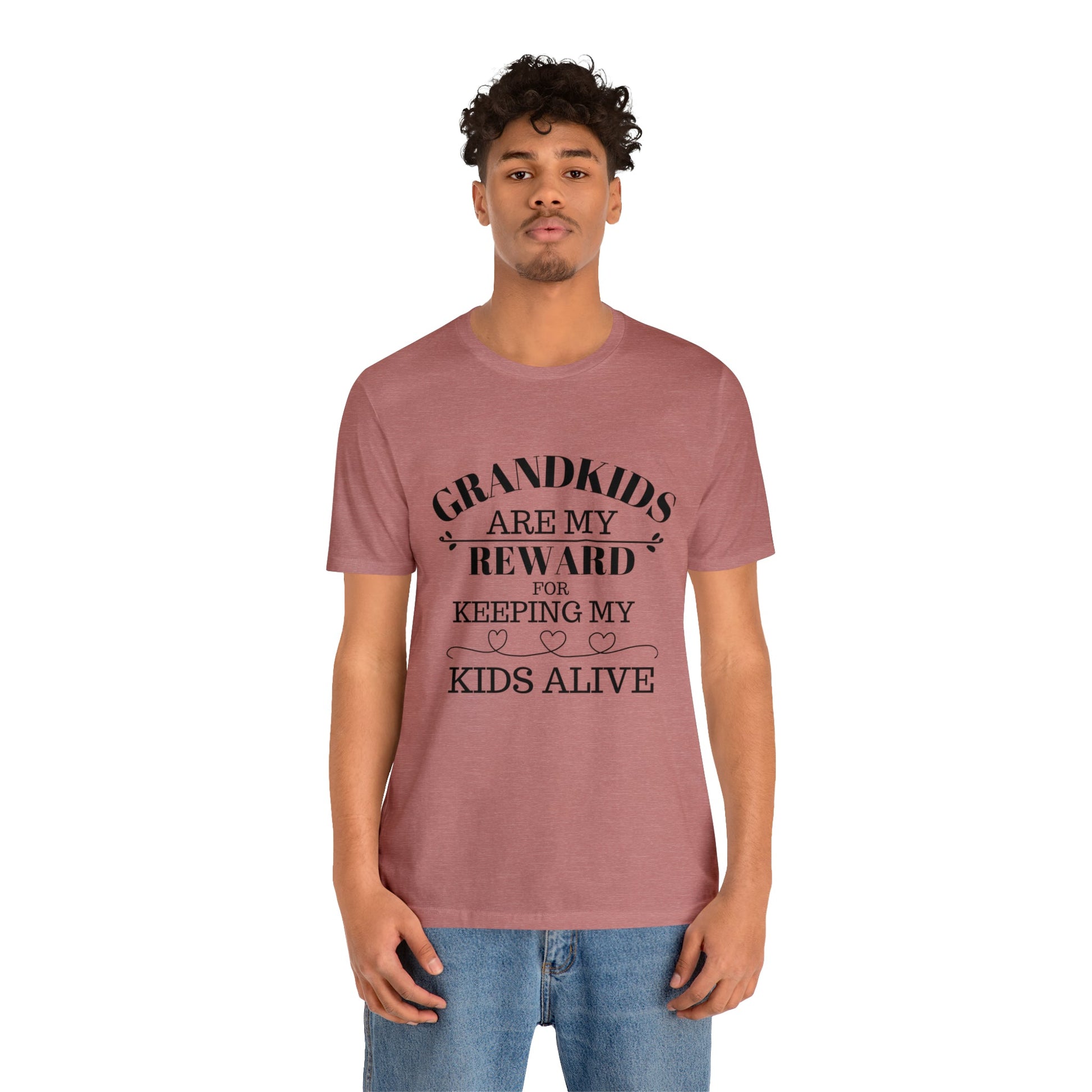 Grandkids are my reward for keeping my kids alive Unisex Jersey Short Sleeve Tee - Saucy and Chic