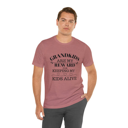 Grandkids are my reward for keeping my kids alive Unisex Jersey Short Sleeve Tee - Saucy and Chic