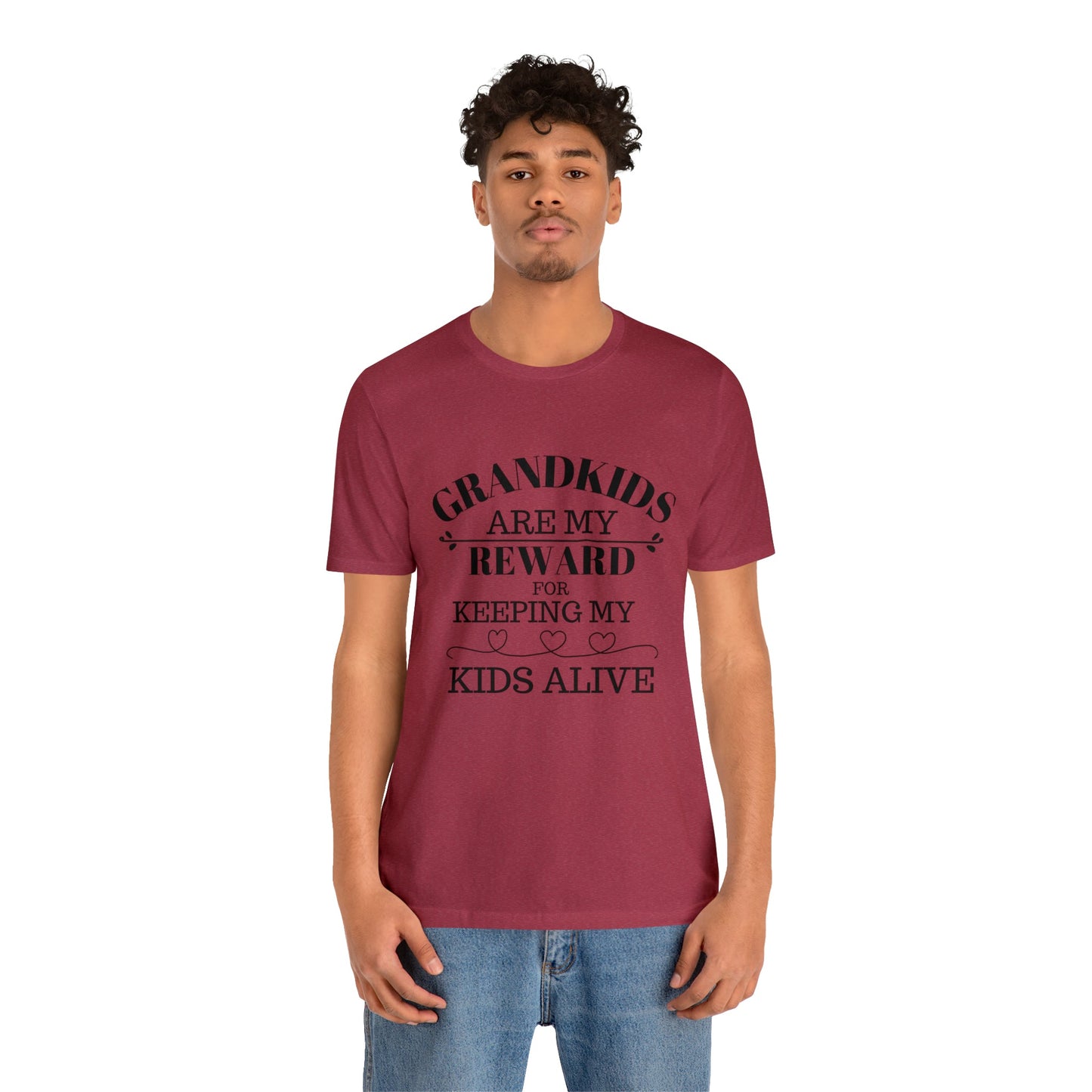 Grandkids are my reward for keeping my kids alive Unisex Jersey Short Sleeve Tee - Saucy and Chic