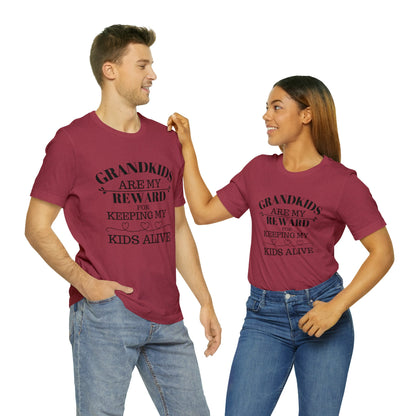 Grandkids are my reward for keeping my kids alive Unisex Jersey Short Sleeve Tee - Saucy and Chic