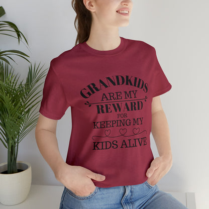 Grandkids are my reward for keeping my kids alive Unisex Jersey Short Sleeve Tee - Saucy and Chic