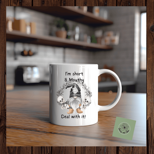 I'm short and mouthy deal with it mug - Saucy and Chic